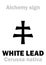 Alchemy: WHITE LEAD (Cerussa nativa)