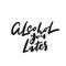 Alcohol you later. Wordplay. Funny hand written quote. Vector.