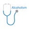 Alcoholism word and stethoscope icon