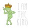 Alien and I am the king message