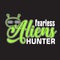 Aliens Quotes and Slogan good for T-Shirt. Fearless Aliens Hunter