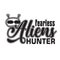 Aliens Quotes and Slogan good for T-Shirt. Fearless Aliens Hunter