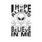 Aliens Quotes and Slogan good for T-Shirt. I Hope Aliens Believe in Me