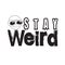 Aliens Quotes and Slogan good for T-Shirt. Stay Weird