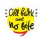 All bark and no bite - inspire motivational quote. Hand drawn lettering. Youth slang, idiom. Print