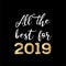 All the best for 2019. Vector greeting card hand lettering calligraphy isolated on black background. Can be used for