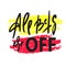 All bets are off - inspire motivational quote. Hand drawn lettering. Youth slang, idiom. Print