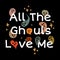 All the ghouls love me vector illustration
