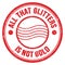 ALL THAT GLITTERS IS NOT GOLD text on red round postal stamp sign