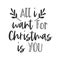 All I want for Christmas is you hand written lettering phrase