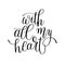 With all my heart handwritten calligraphy lettering quote