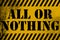 All or nothing sign yellow with stripes