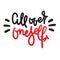 All over oneself - inspire motivational quote. Hand drawn lettering.