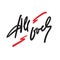 All over - simple inspire motivational quote. Hand drawn lettering. Youth slang