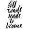 All roads lead to Rome. Hand drawn lettering proverb. Vector typography design. Handwritten inscription.