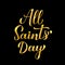 All Saints Day calligraphy hand lettering isolated on black background. Vector template for typography poster, card, banner, flyer