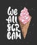 We all scream with ice cream sketch on dark background. Handwritten lettering