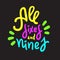 All sixes and nines - inspire motivational quote. Hand drawn lettering. Youth slang, idiom. Print