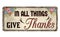In all things give thanks vintage rusty metal sign