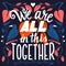 We are all in this together, hand lettering typography modern poster design