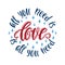 All you need is love. Love is all you need. Round composition with handwritten typography quote.