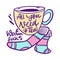 All you need is tea and warm socks phrase. Hand drawn vector lettering and tea mug and socks illustration. Isolated on