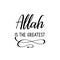 Allah is the greatest. Lettering. Calligraphy vector. Ink illustration. Religion Islamic quote