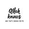 Allah knows and that is enough for me. Lettering. Calligraphy vector. Ink illustration. Religion Islamic quote