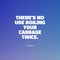 Allegorical quote about that you don\\\'t need do do the same thing twice on a blue background
