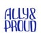 Ally and proud quote to support LGBTQ+ community.