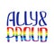 Ally and proud quote to support LGBTQ+ community.