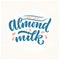 Almond milk lettering for banner, logo and packaging design. Organic nutrition healthy food. Phrase about dairy product. Vector