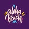 Aloha Beach phrase. Hand drawn vector lettering. Summer quote. Isolated on violet background.