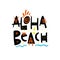 Aloha Beach phrase. Hand drawn vector lettering. Summer quote. Isolated on white background
