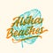 Aloha beaches lettering. Havaiian summer tropical sign, label, vintage card template with shabby texture. Hand drawn
