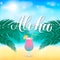 Aloha calligraphy lettering. Blurred vector background with sea, palms and glass of cocktail. Hand written Hawaiian language