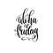 Aloha friday - hand lettering inscription text positive quote