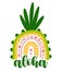 Aloha - funny typography quote with pineapple boho illustration.
