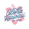 Aloha hawaii floral t-shirt print. Vector vintage illustration.