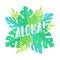 Aloha. Tropical leafs and lettering