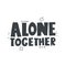 Alone together.  Hand drawn lettering, decorative elements. Colorful vector illustration, flat style.