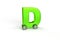 Alphabet D as car with wheels isolated in green on an isolated white background