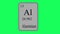 Aluminium. Element of the periodic table of the Mendeleev system on green screen