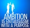 Ambition and purpose