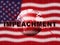 American Impeachment Sign To Impeach Corrupt President Or Politician