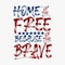 American patriotic quote. Home of the free because of the brave. Typographic handwriting brush for the 4th of July Independence