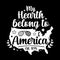 American typography quote, my hearth belong to america, usa map