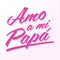 Amo a mi Papa, I love my dad  spanish text vector design.