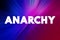 Anarchy - society being freely constituted without authorities or a governing body, text concept background