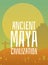 Ancient Maya civilization poster with pyramid and sun background.